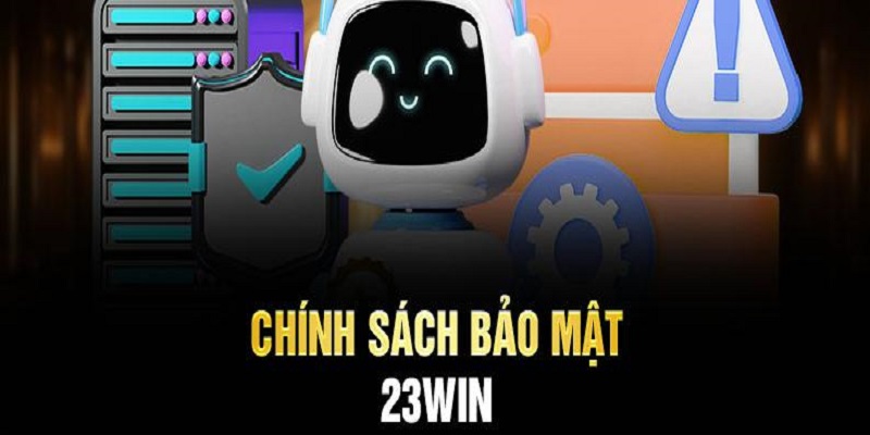 Hành vi vi phạm chính sách bảo mật 23Win