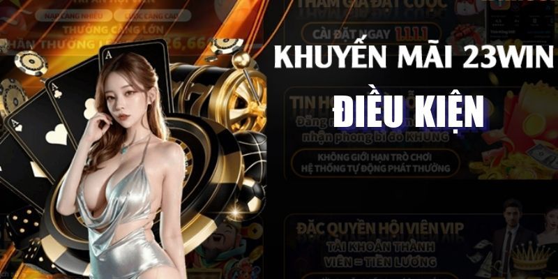 Điều kiện nhận Khuyến Mãi 23win cần biết 