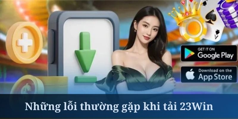 Hội viên thường gặp tình trạng thiếu dung lượng khi tải 23Win