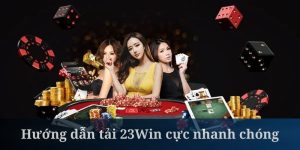 Tải 23Win - Hướng Dẫn Chi Tiết Cho Các Hội Viên 2024