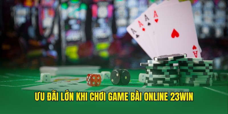 Nhiều ưu đãi lớn dành tặng hội viên khi Chơi Bài Online